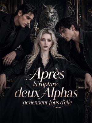 Après la rupture, deux Alphas deviennent fous d'elle